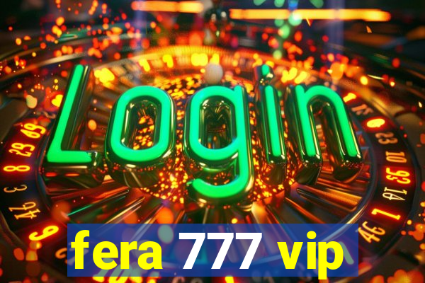 fera 777 vip